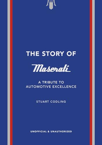 The Story of Maserati: A Tribute to Automotive Excellence (The Story of Cars)