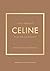 Little Book of Celine: The story of the iconic fashion house (Little Books of Fashion)