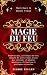 Magie du feu: Maîtrisez la ...