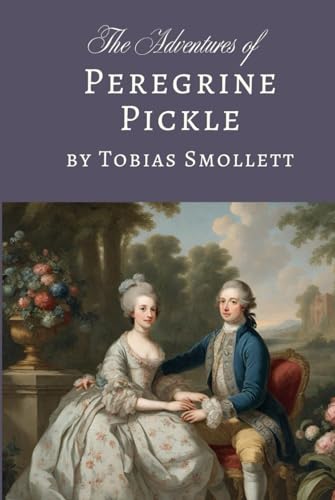 The Adventures of Peregrine Pickle: A Classic Victorian Satirical Novel