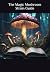 The Magic Mushroom Strain Guide by Mike Seelym