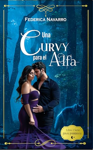 Una Curvy para el Alfa: Libro 1: Serie Lunas Poderosas (Spanish Edition)