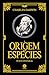 A Origem das Espécies - Edi...