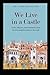 We Live In A Castle by Fr. Glenn Sudano CFR We Live In A Castle by Fr. Glenn Sudano CFR