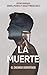 La muerte: El enemigo derro...