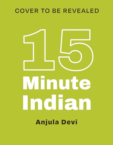 15-Minute Indian: One-pan recipes using minimal steps and ingredients (Kindle Edition)