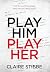 Play Him Play Her by Claire Stibbe