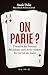 On parie ? Prendre les bonnes décisions sans avoir toutes les cartes en main (French Edition)