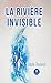 La rivière invisible