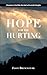 Hope for the Hurting: Bible Characters who dealt with suicidal thoughts and how they found hope.