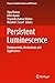 Persistent Luminescence: Fundamentals, Mechanisms and Applications (Progress in Optical Science and Photonics, 30)