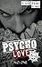 Psycho Love: The Psycho Trilogy - A Dark MC Romance (Sons of Khaos)