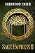 Sage Empress II by Sherwood Smith Sage Empress II by Sherwood Smith