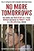 No More Tomorrows: The Compelling True Story of a Young Woman Sentenced to Twenty Years in a Hellhole Bali Prison