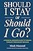Should I Stay or Should I G...