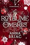 Le royaume des ombres by Anna Briac
