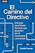 El camino del directivo. Una guía para líderes técnicos que apuestan por el crecimiento y el cambio