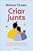 Criar junts: Com tenir una bona relació de parella criant i creixent junts