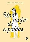 Una mujer de espaldas / Talk to My Back by Murasaki Yamada