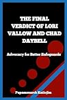 THE FINAL VERDICT OF LORI VALLOW AND CHAD DAYBELL: Advocacy for better safeguards