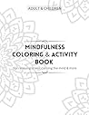 Mindfulness Coloring & Activity Book | For Adults & Children: Stress relief, meditation, calming the mind for adults, adults with special needs & children