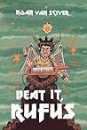 Beat It, Rufus by Noah Van Sciver