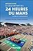 Le coeur battant des 24 Heures du Mans by Bertrand Pulman