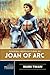 Personal Recollections of Joan of Arc: Completed Version, with original illustrations - annotated