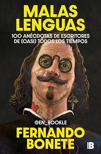 Malas lenguas: 100 Anéodotas de escritores de (casi) todos los tiempos / Literary Gossip: 100 Anecdotes About Writers From (Almost) Every Era (Spanish Edition)