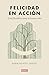 Felicidad en acción: Guía f...
