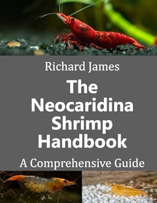 The Neocaridina Shrimp Handbook: A complete guide to Cherry Shrimp