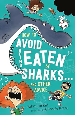 How to Avoid Being Eaten by Sharks . . . by John Larkin