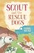 Scout and the Rescue Dogs