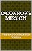 O'Connor's Mission by The Undocumented Writer