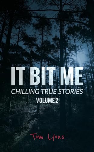It Bit Me: Chilling True Stories, Volume 2 (Kindle Edition)
