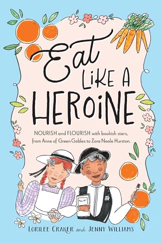 Eat Like A Heroine (Hardcover)