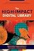 The High-Impact Digital Library: Innovative Approaches for Outreach and Instruction (Core Monographs)