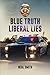 Blue Truth/ Liberal Lies by Neal Smith
