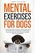 Mental Exercises for Dogs: ...