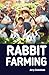 Rabbit Farming: Tips and Ma...