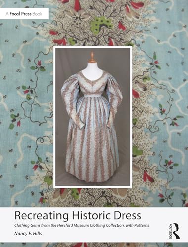 Recreating Historic Dress: Clothing Gems from the Hereford Museum Clothing Collection, with Patterns (Kindle Edition)