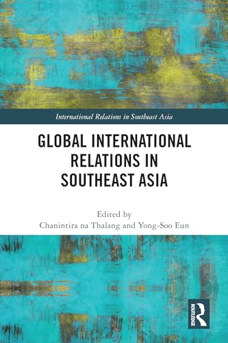 Global International Relations in Southeast Asia (Kindle Edition)