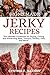 Homemade Jerky Recipes: The...
