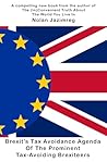 Brexit's Tax Avoidance Agenda Of The Prominent Tax-Avoiding Brexiteers