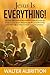 Jesus is Everything!: The One who created the universe wants to make his home in your heart and give you the joy of knowing your little life is being used for a mighty purpose.