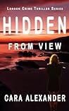 HIDDEN FROM VIEW: Book 10 (London Crime Thriller Series)