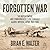 Forgotten War: The British Empire and Commonwealth's Epic Struggle Against Imperial Japan, 1941-1945