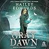 Gray Dawn by Hailey Edwards