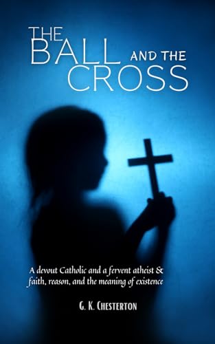 The Ball and the Cross: Faith Related Wit-filled Character Escapades Books