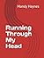 Running Through My Head